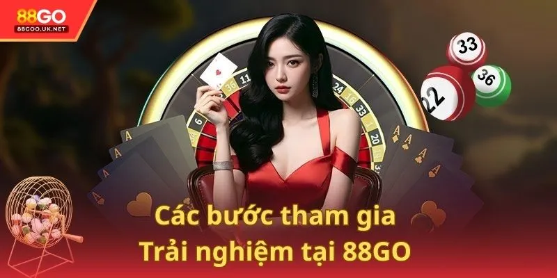 Các bước tham gia trải nghiệm tại 88GO rất đơn giản