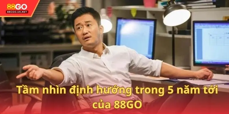 Tầm nhìn định hướng trong 5 năm tới của 88GO